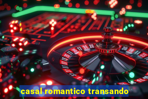 casal romantico transando